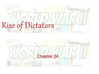 Rise of Dictators
Chapter 24
 