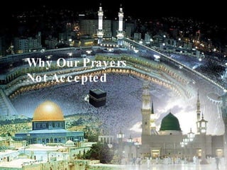 Why Our Prayers Not Accepted  