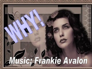WHY! Music; Frankie Avalon 