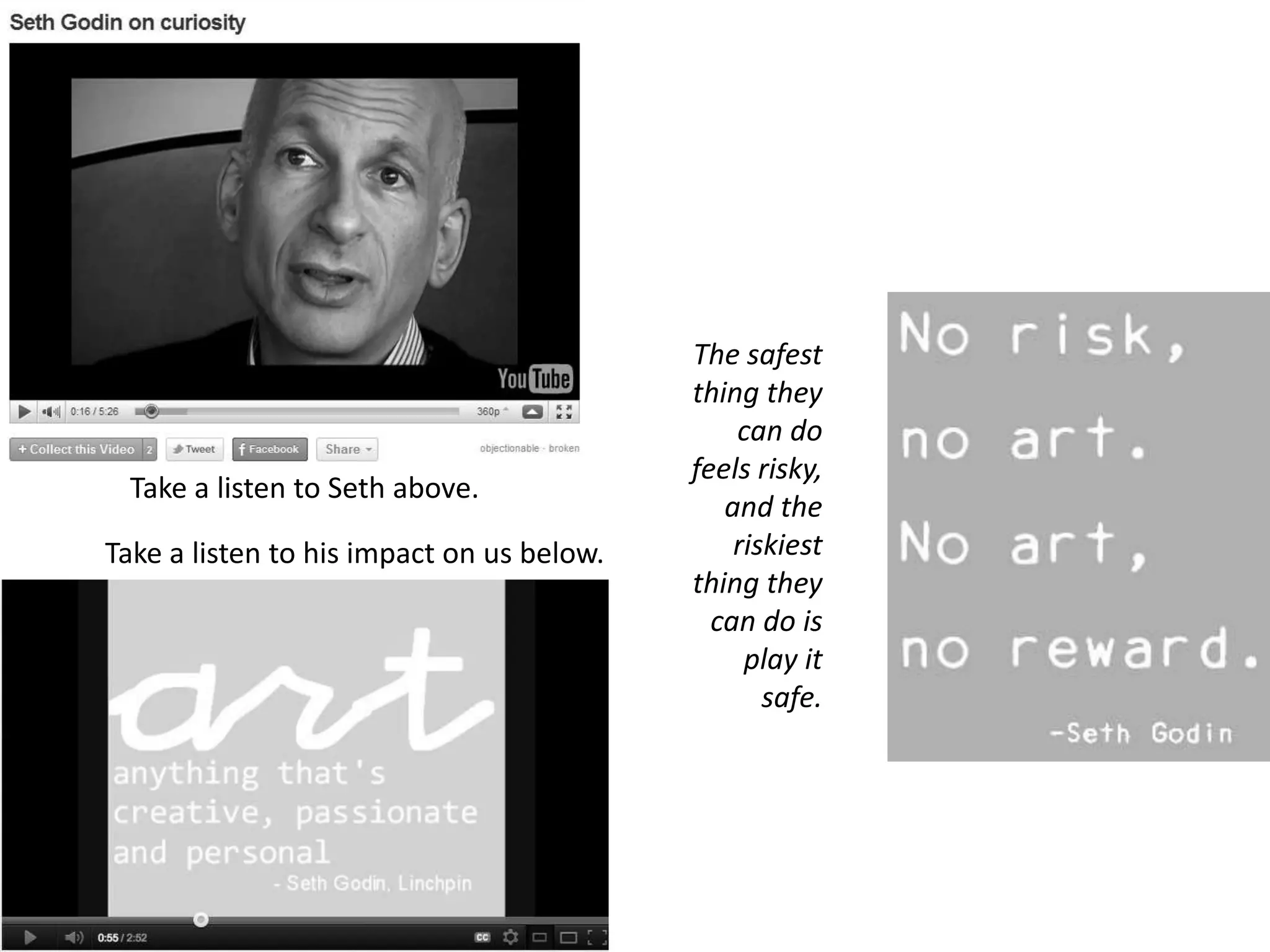 The safest
                                           thing they
                                               can do
                                           feels risky,
 Take a listen to Seth above.
                                              and the
Take a listen to his impact on us below.       riskiest
                                           thing they
                                             can do is
                                                play it
                                                  safe.


                                           [a q u i e t r e v o l u t i o n]
 