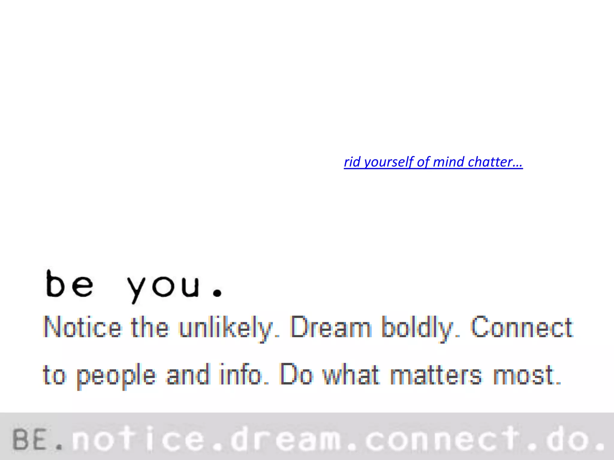 rid yourself of mind chatter…
 