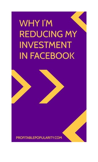 Why I'm Reducing My Investment in Facebook