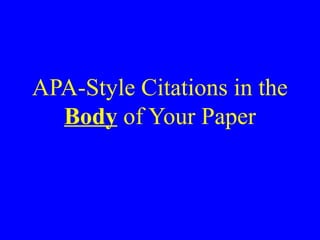APA-Style Citations in the
Body of Your Paper
 