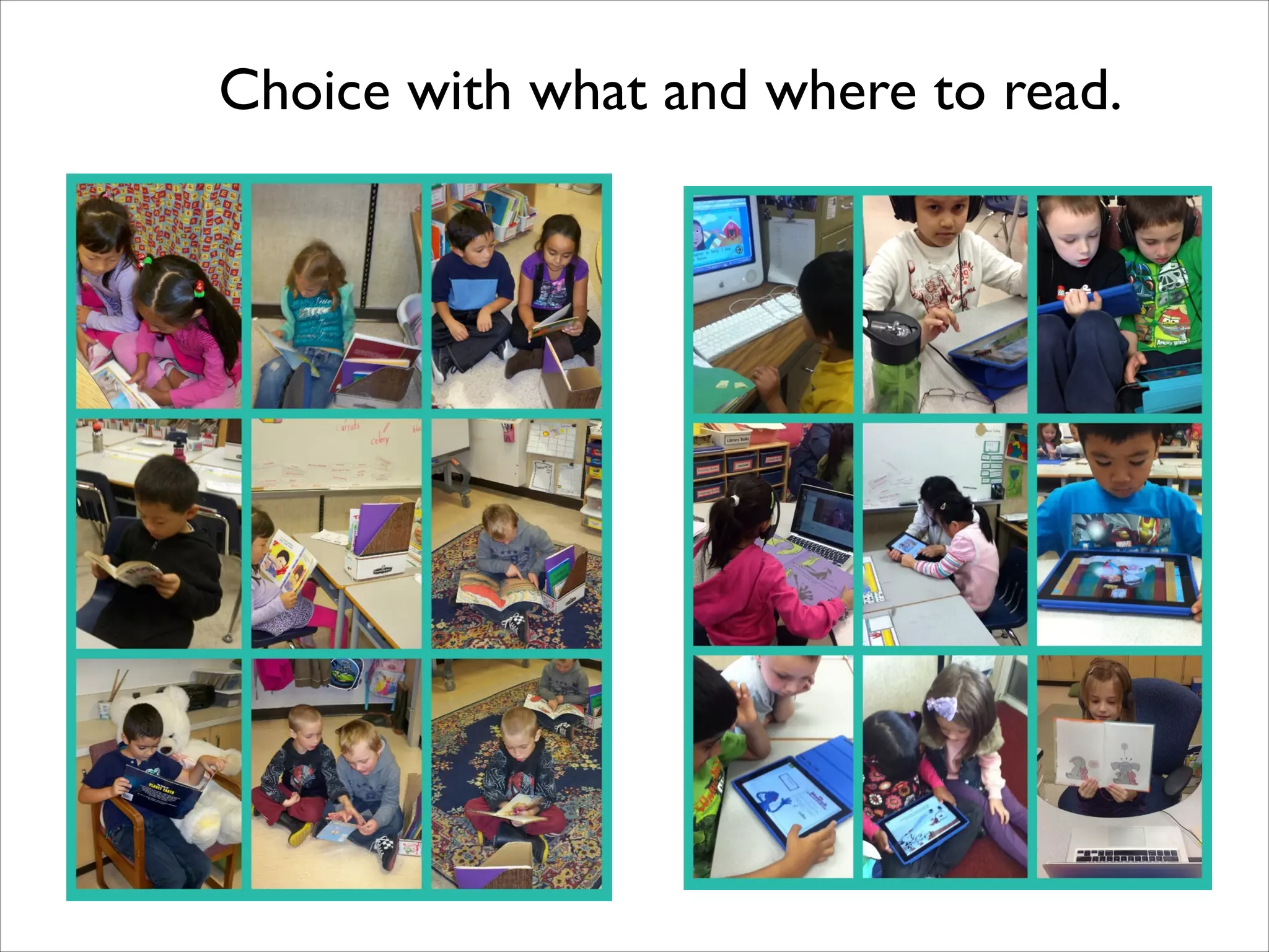 Choice with what and where to read.
 