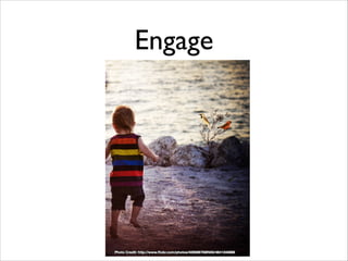 Engage
 