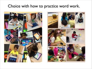 Choice with how to practice word work.
 