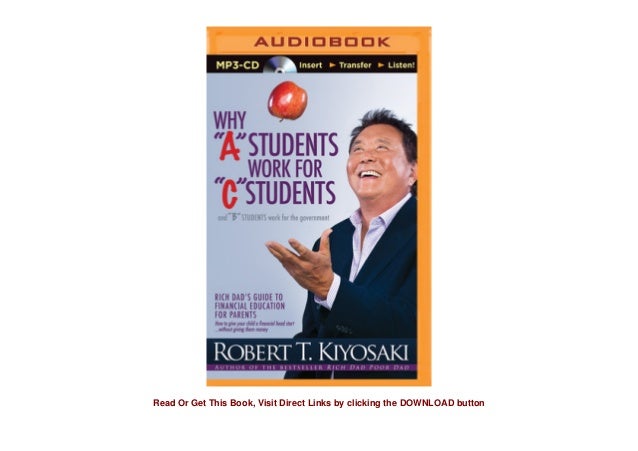 Original Books Why A Students Work For C Students And B Students Work