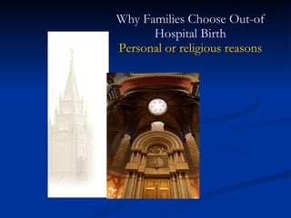 Why Families Choose Out-of Hospital Birth Personal or religious reasons 