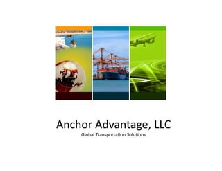 Anchor Advantage, LLC
    Global Transportation Solutions
 