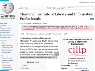 CILIP Entry (June 2014) 
CILIP Entry (June 2014) - 
http://en.wikipedia.org/w/index.php?title=Chartered_Inst 
itute_of_Library_and_Information_Professionals&oldid= 
613774361 
56 
 