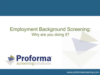 Employment Background Screening:Why are you doing it? 