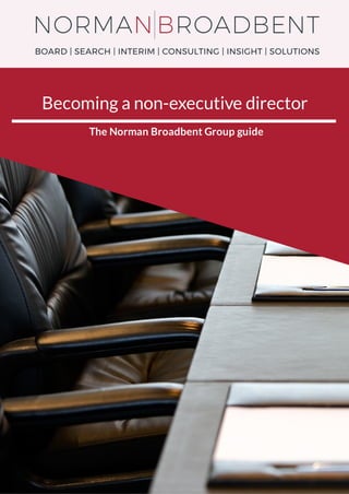 The Norman Broadbent Group guide
Becoming a non-executive director
 
