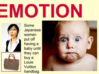 Baby EMOTION Some Japanese women put off having a baby until they can buy a Louis Vuitton handbag 