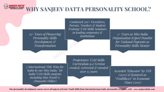 WHY SANJEEV DATTA PERSONALITY SCHOOL?
15+ Years of Pioneering
Personality Skills
Development &
Transformation
5+ Years as ...