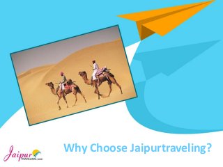 Why Choose Jaipurtraveling?
 