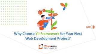 Why Choose Yii Framework for Your Next
Web Development Project?
 