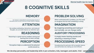 8 COGNITIVE SKILLS
MEMORY
Our memory is responsible for processing large amounts of
information which can be in the form o...