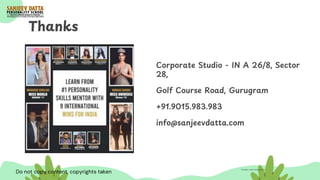 Thanks
Corporate Studio - IN A 26/8, Sector
28,
Golf Course Road, Gurugram
+91.9015.983.983
info@sanjeevdatta.com
Do not copy content, copyrights taken
Template credit: slides.go.com
 