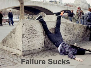 Failure Sucks
 