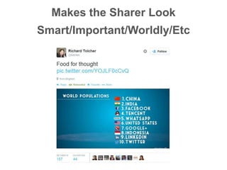 Makes the Sharer Look
Smart/Important/Worldly/Etc
 