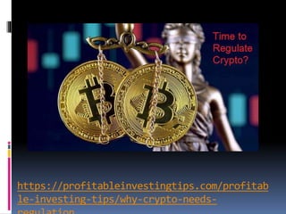 https://profitableinvestingtips.com/profitab
le-investing-tips/why-crypto-needs-
 
