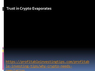 https://profitableinvestingtips.com/profitab
le-investing-tips/why-crypto-needs-
Trust in Crypto Evaporates
 