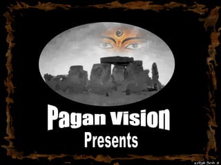 Pagan Vision Presents 