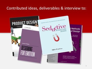 Contributed ideas, deliverables & interview to:
3
 