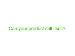 Can your product sell itself?