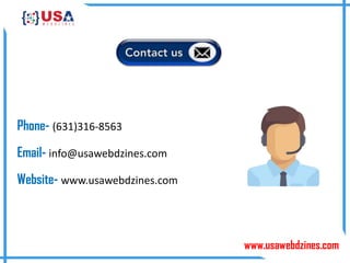 www.usawebdzines.com
Phone- (631)316-8563
Email- info@usawebdzines.com
Website- www.usawebdzines.com
 