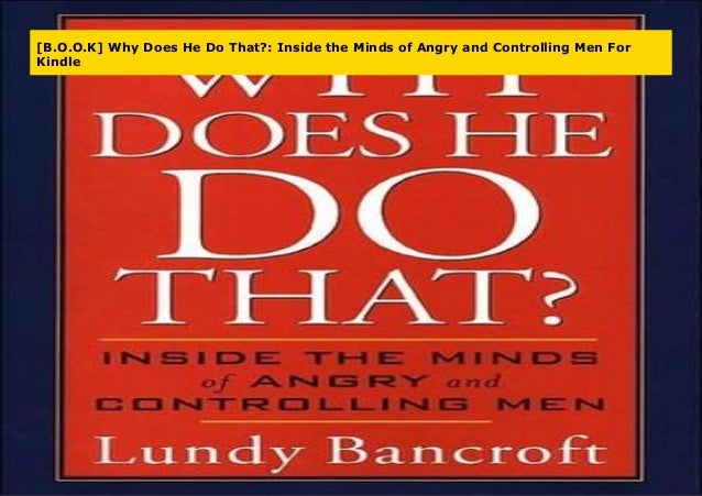 B O O K Why Does He Do That Inside The Minds Of Angry And Control