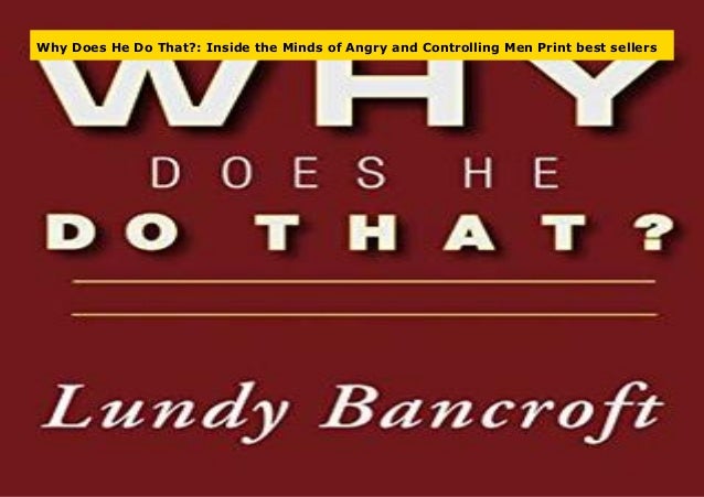 Why Does He Do That?: Inside the Minds of Angry and Controlling Men