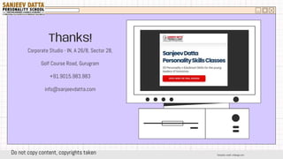 Corporate Studio - IN, A 26/8, Sector 28,
Golf Course Road, Gurugram
+91.9015.983.983
info@sanjeevdatta.com
Thanks!
Do not copy content, copyrights taken Template credit: slidesgo.com
 