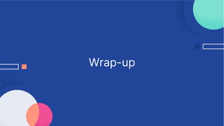 Wrap-up
 