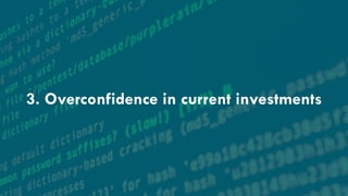 © 2017 ideas42 19
© 2015 ideas42 19
3. Overconfidence in current investments
 