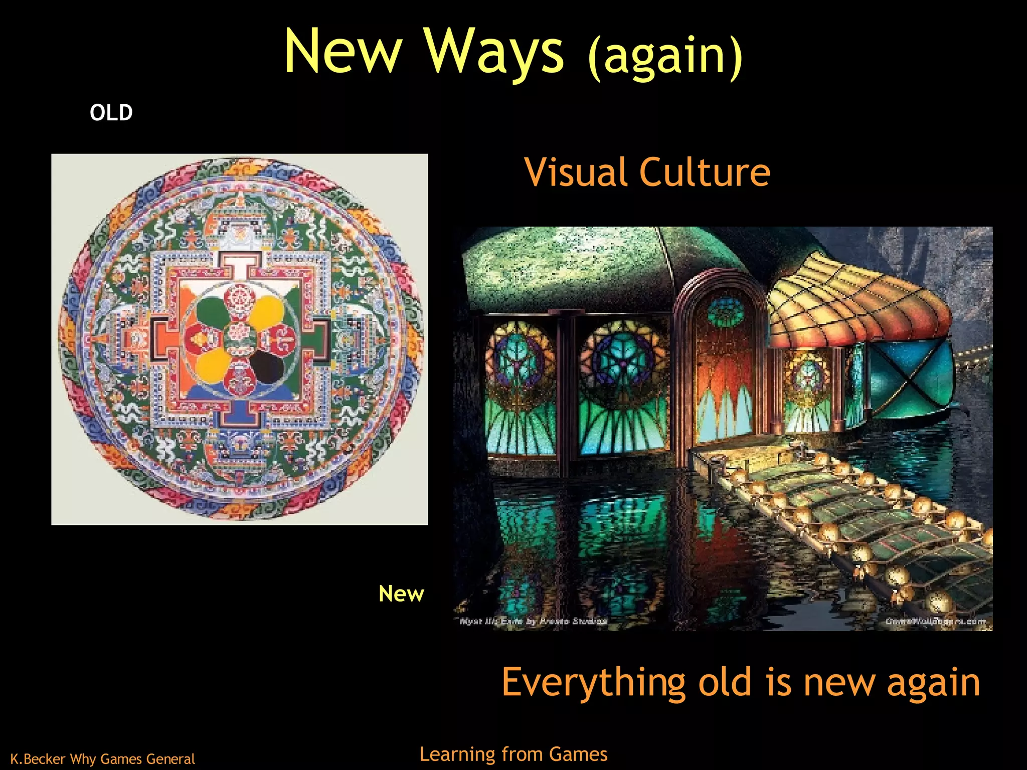 New Ways  (again) Everything old is new again Visual Culture OLD New 