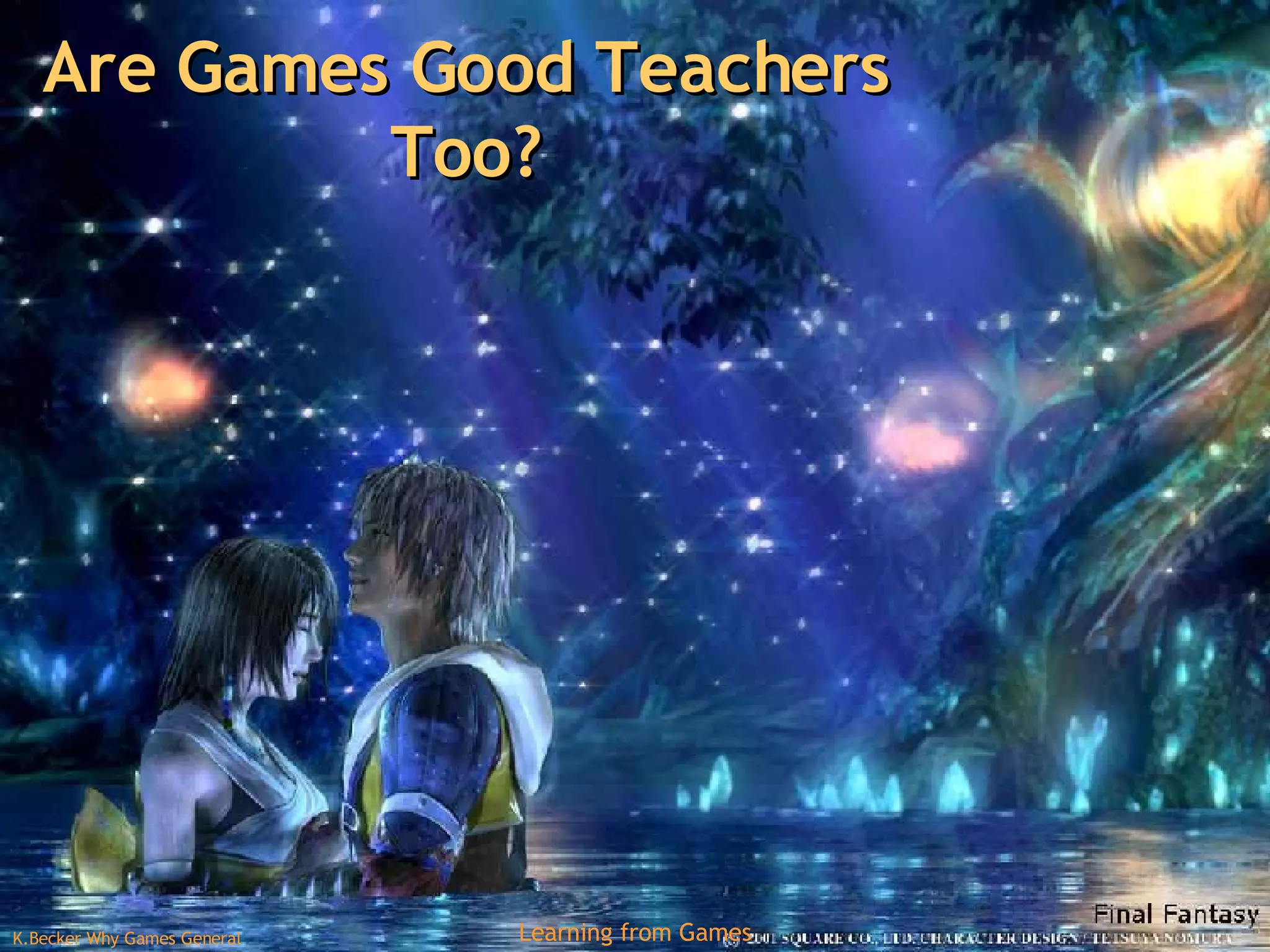 Are Games Good Teachers Too? 