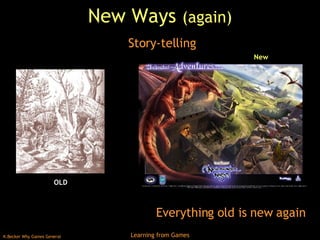 New Ways  (again) Everything old is new again Story-telling OLD New 