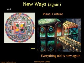 New Ways  (again) Everything old is new again Visual Culture OLD New 