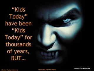 “Kids Today” have been “Kids Today” for thousands of years, BUT… Vampire: The Masquerade 