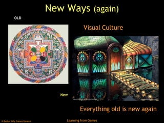 New Ways  (again) Everything old is new again Visual Culture OLD New 
