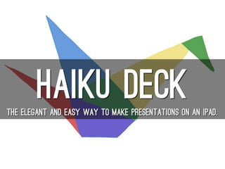 Why Haiku Deck?