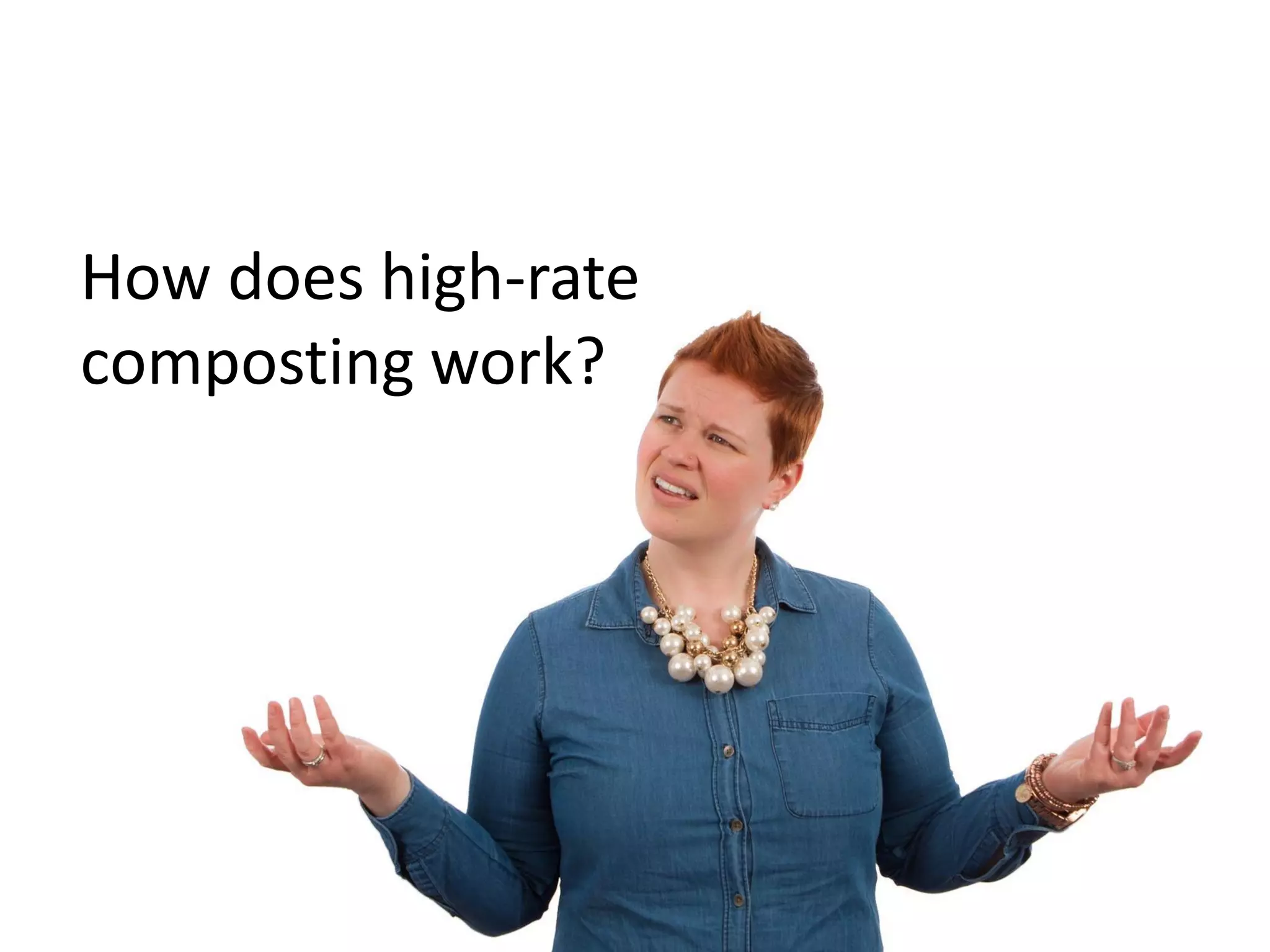 How does high-rate
composting work?
 