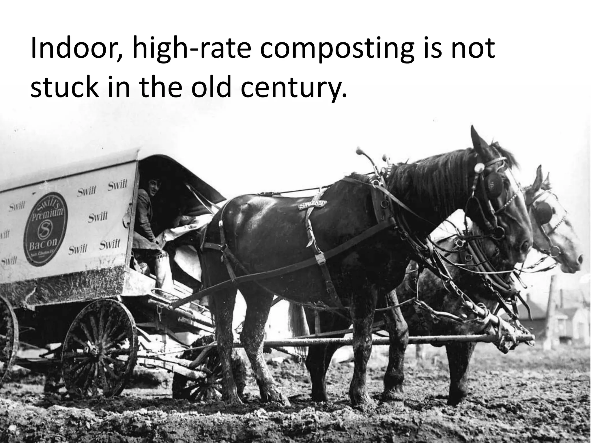 Indoor, high-rate composting is not
stuck in the old century.
 