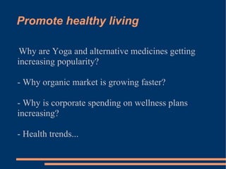 Promote healthy living ,[object Object],[object Object],[object Object],[object Object]