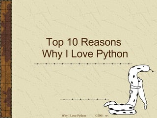 Top 10 Reasons  Why I Love Python 