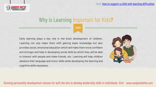 © 1999 -20XX IX Web Hosting. All rights reserved
Why is Learning Important for Kids?
Early learning plays a key role in th...
