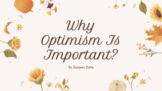 Why
Optimism Is
Important?
 
