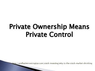 Private Ownership Means
Private Control
 