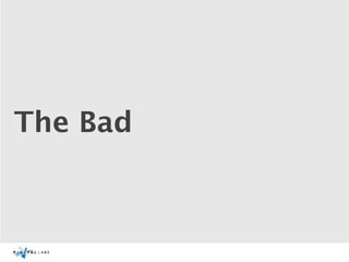 The Bad
 